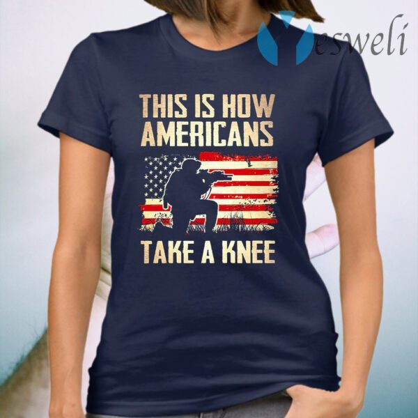 Veteran This Is How Americans Take A Knee T-Shirt