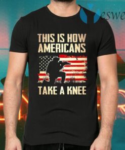 Veteran This Is How Americans Take A Knee T-Shirts