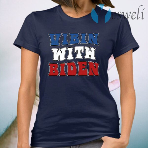 Vibin With Biden T-Shirt