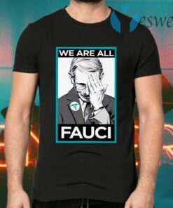 We Are All Fauci T-Shirts