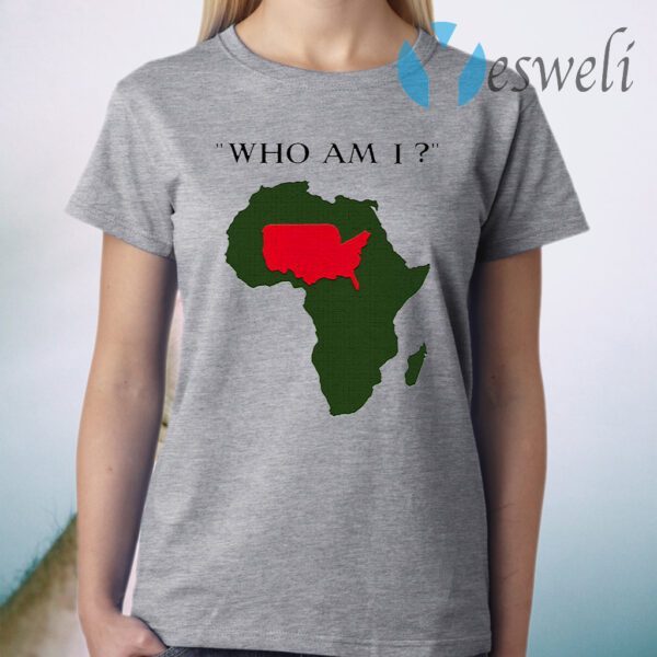 Who Am I T-Shirt