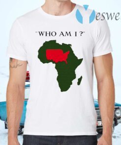 Who Am I T-Shirts