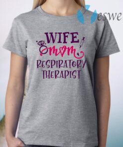 Wife Mom Respiratory Therapist T-Shirt