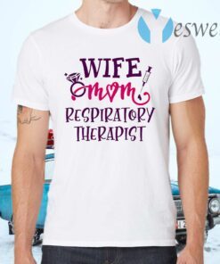 Wife Mom Respiratory Therapist T-Shirts