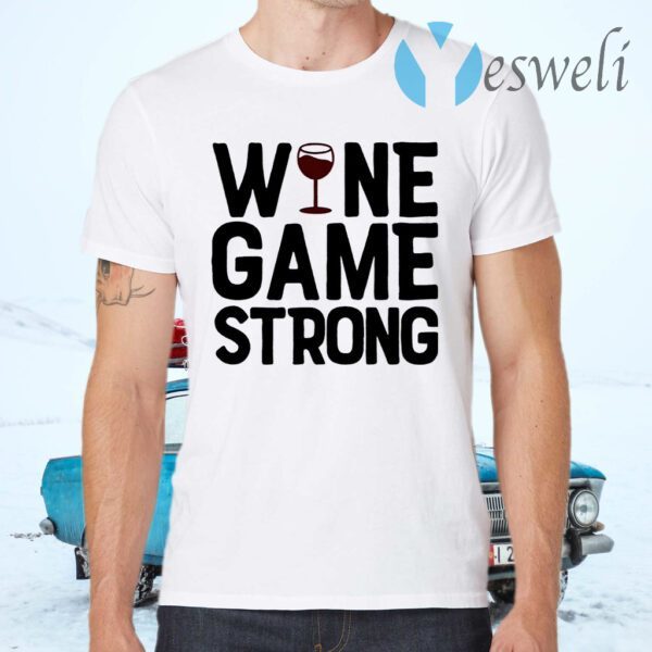 Wine Game Strong Funny T-Shirts