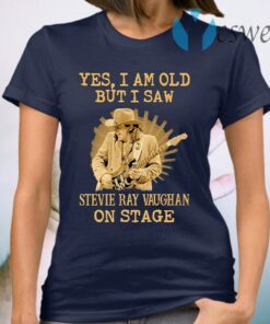 Yes I Am Old But I Saw Stevie Ray Vaughan On Stage T-Shirt