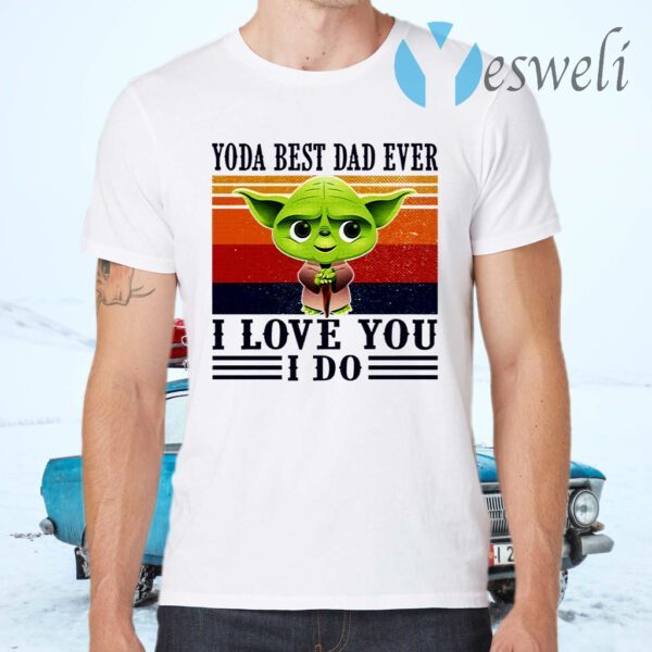 Yoda Best Dad Ever I Love You I Do Vintage T-Shirts