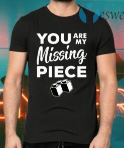 You Are My Missing Piece T-Shirts