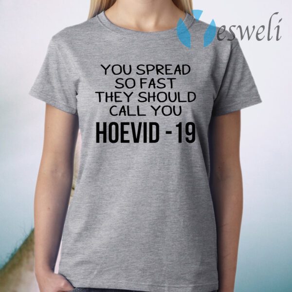 You Spread So Fast They Should Call You Hoevid-19 T-Shirt