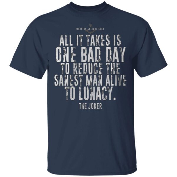 Best The Joker Batman All It Takes Is One Bad Day To Reduce The Sanest T-Shirt