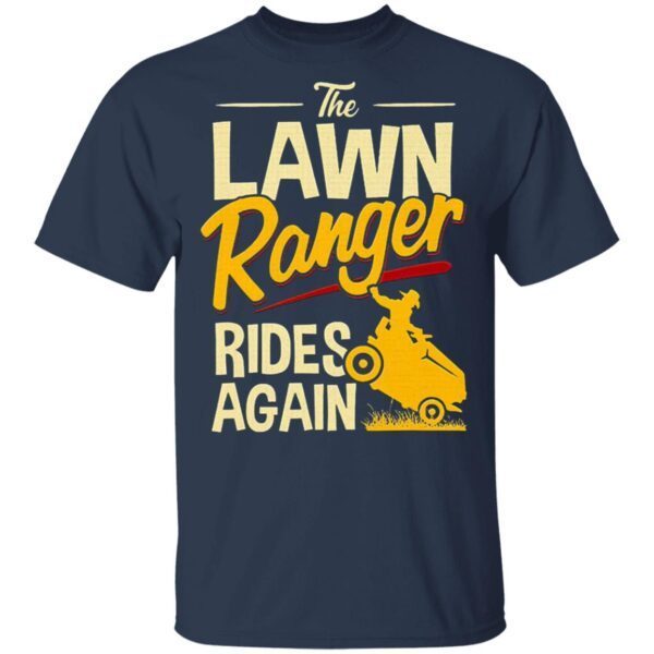 The Lawn Ranger Rides Again Tractor Mowing T-Shirt