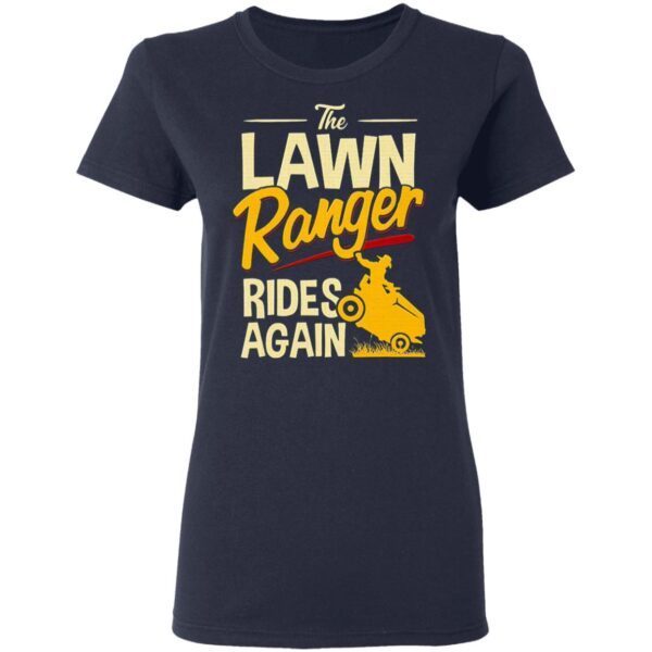 The Lawn Ranger Rides Again Tractor Mowing T-Shirt