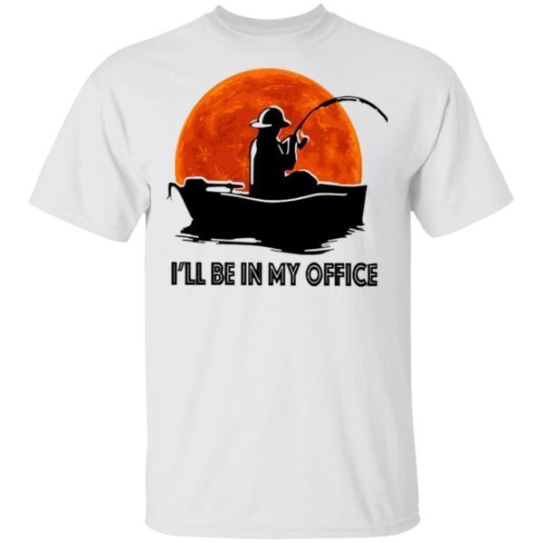 I’ll Be In My Office T-Shirt