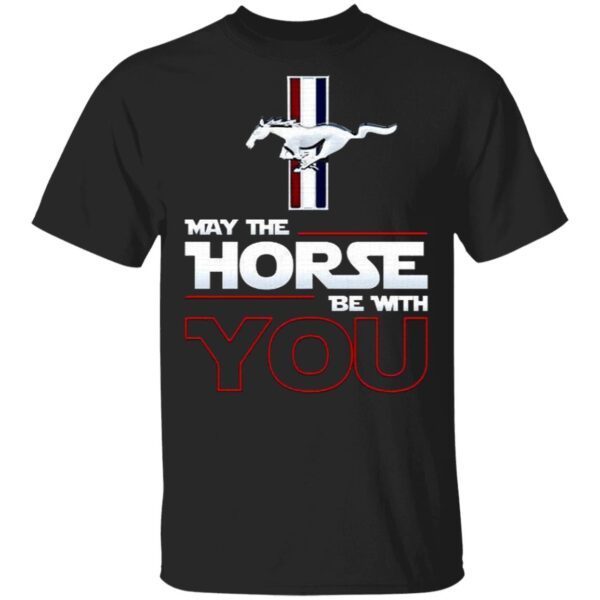 Best Star Wars Ford Mustang May The Horse Be With You T-Shirt