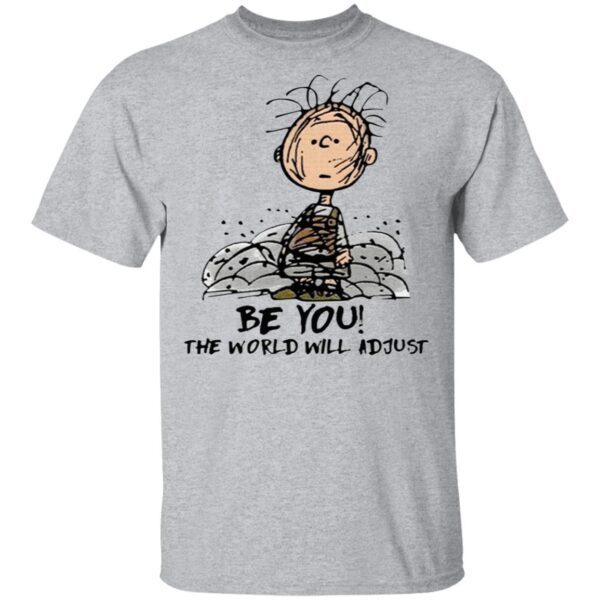 Charlie Brown be you the world will adjust T-Shirt