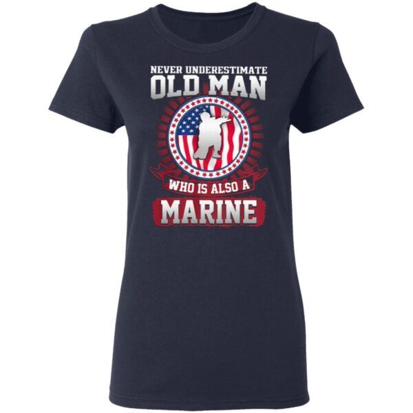 Never Underestimate Old Man Who Is Also A Marine Us Flag T-Shirt