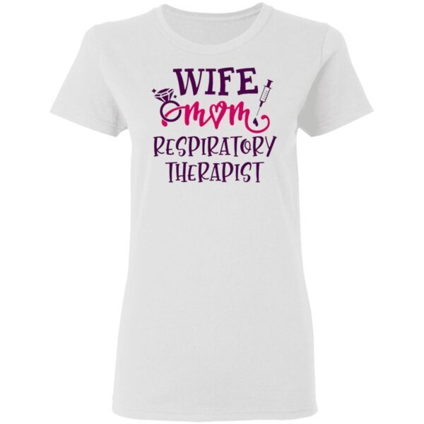 Wife Mom Respiratory Therapist T-Shirt