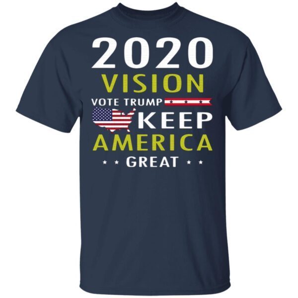 2020 vision vote Trump keep America great T-Shirt