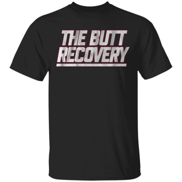 The butt recovery T-Shirt