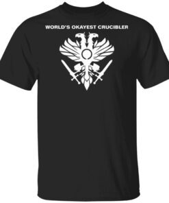 World’s Okayest Crucibler T-Shirt