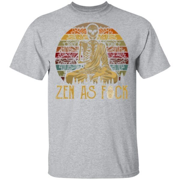 Zen As Fu-ck Funny Skeleton Vintage Design T-Shirt