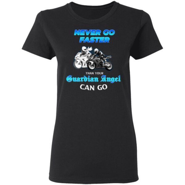 Never Go Faster Than Your Guardian Angel Can Go Biker T-Shirt