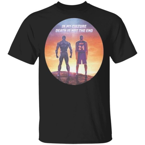 Black Panther and Bryant Kobe in My Culture Death is not the end T-Shirt