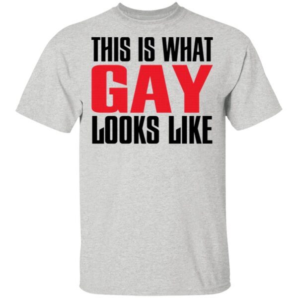 This is what gay looks like T-Shirt