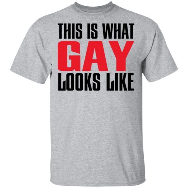 This is what gay looks like T-Shirt