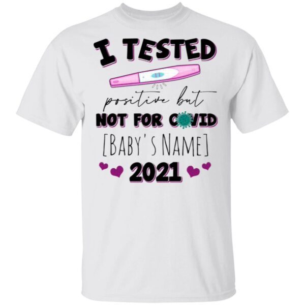 Personalized I Tested Positive But Not For Covid Funny Pregnancy Announcement T-Shirt