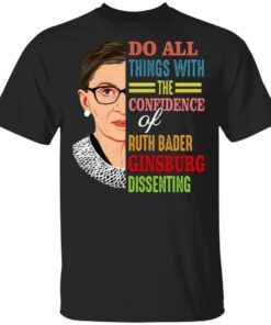 Do All Things with the Confidence of Ruth Bader Ginsburg Feminist T-Shirt