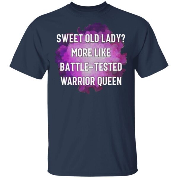 Sweet Old Lady Battle Tested Warrior Queen T-Shirt