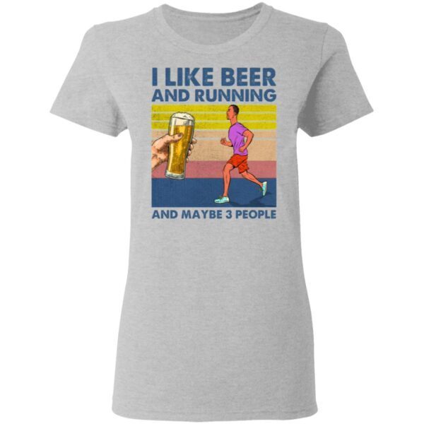 I Like Beer And Running And Maybe 3 People T-Shirt