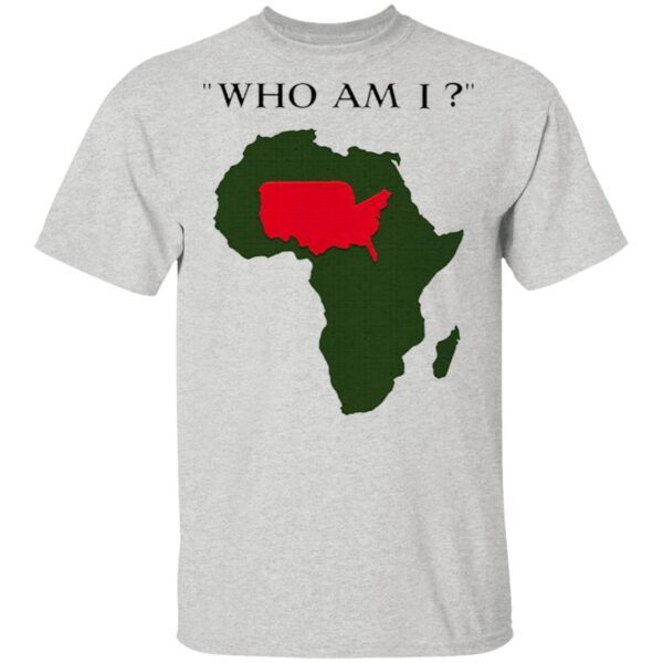 Who Am I T-Shirt