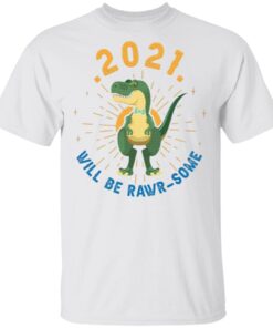 2021 Will Be Rawrsome T-Shirt