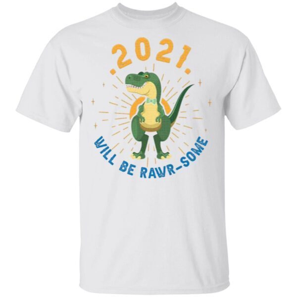 2021 Will Be Rawrsome T-Shirt