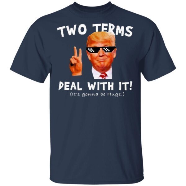 Trump Two Terms Deal With It T-Shirt