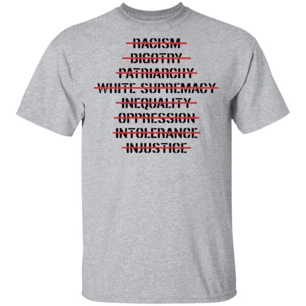 Anti Racism Bigotry Patriarchy White Supremacy T-Shirt