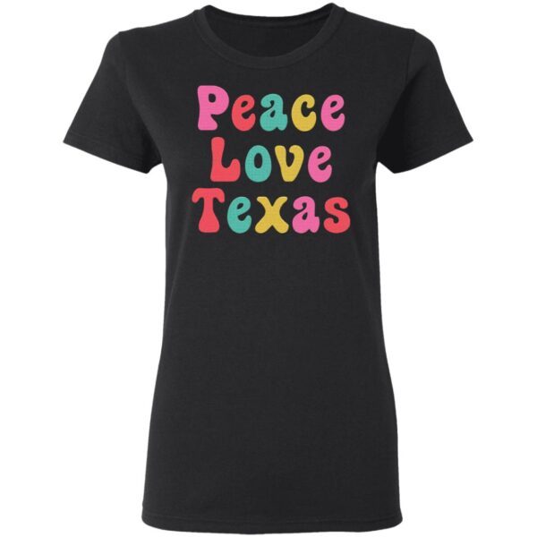 Peace Love Texas T-Shirt