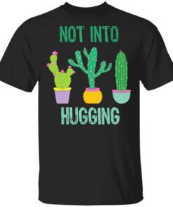 Cactus Succulent Not Into Hugging T-Shirt