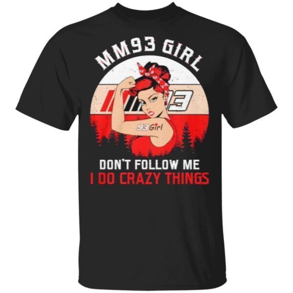 Mm93 Girl Dont Follow Me I Do Crazy Things Vintage T-Shirt