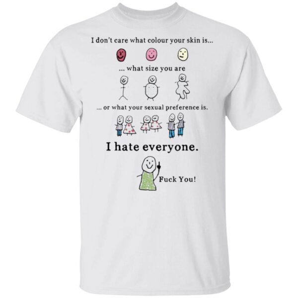 I don’t care what colour your skin is T-Shirt