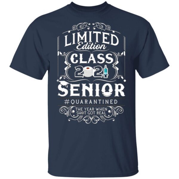 Limited Edition Class 2021 Senior Quarantine Year Shit Got Real T-Shirt