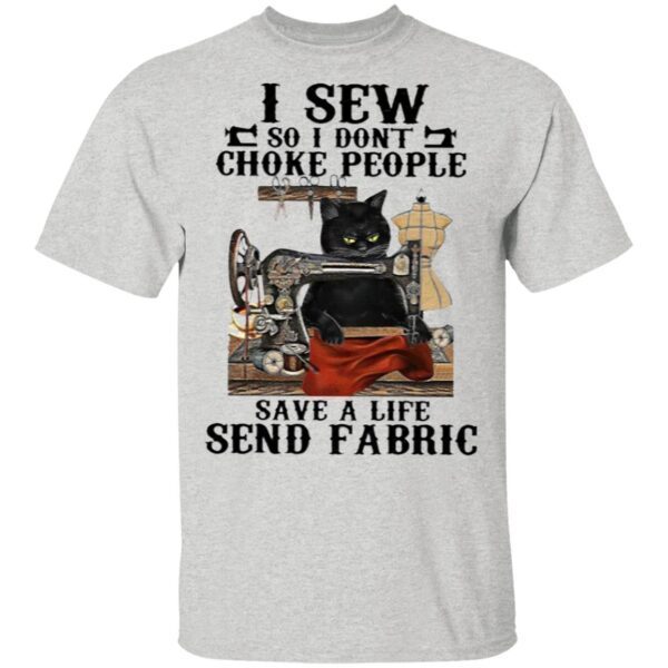 Black Cat I Sew So I Don’t Choke People Save A Life Send Fabric T-Shirt