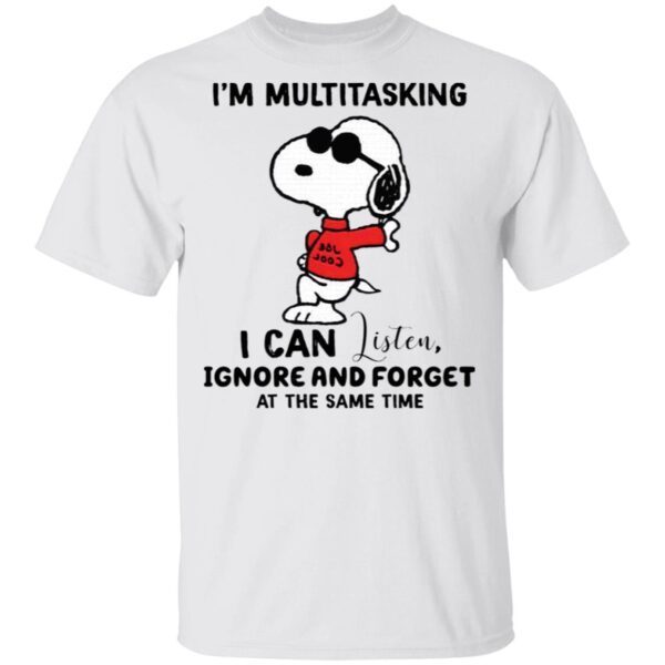 Snoopy I’m Multitasking I Can Listen Ignore And Forget At The Same Time T-Shirt