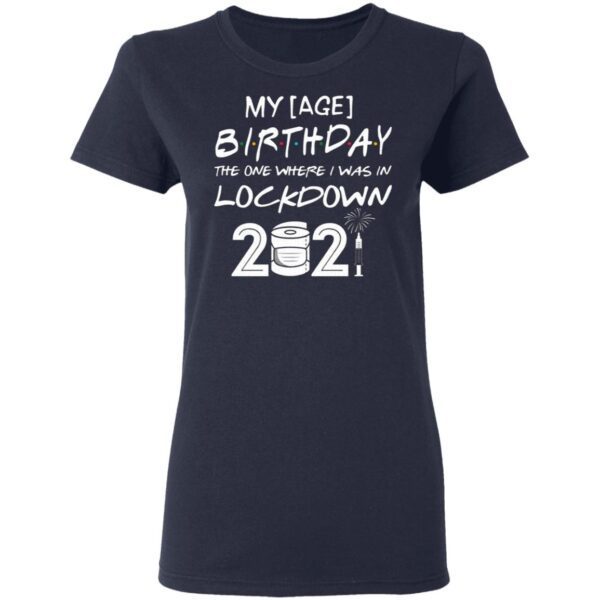 Personalized Age My Birthday The One Where I Was In Lockdown 2021 T-Shirt