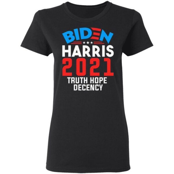 Biden Harris 2021 Truth Hope Decency Presidential Democrat T-Shirt
