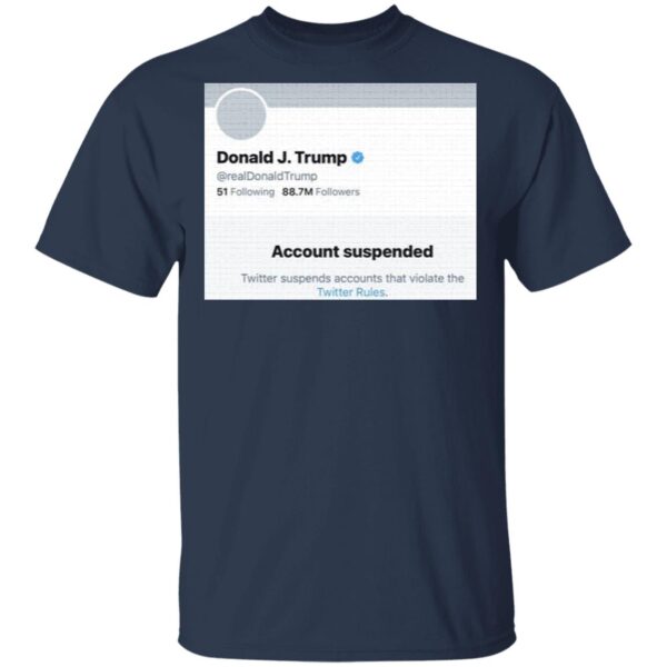 Donald J.Trump Account Suspended Twitter T-Shirt
