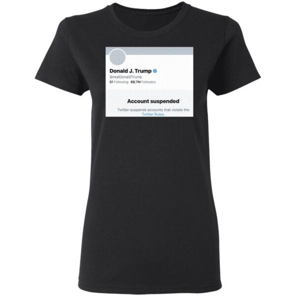 Donald J.Trump Account Suspended Twitter T-Shirt
