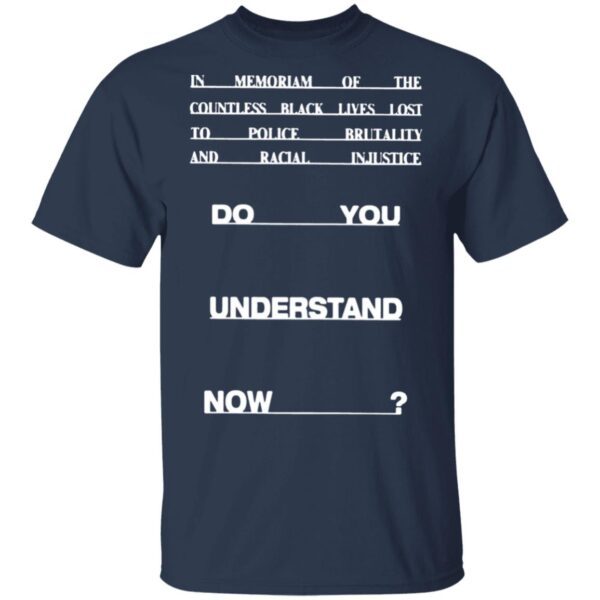 Do You Understand Now T-Shirt